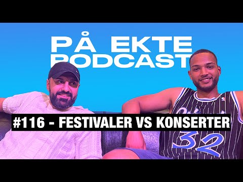 FESTIVAL VS KONSERT & SOMMERFERIE | PÅ EKTE PODCAST #116
