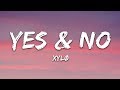 XYLØ - Yes & No (Lyrics)