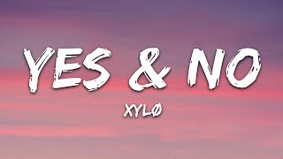 XYLØ - Yes &amp; No (Lyrics)