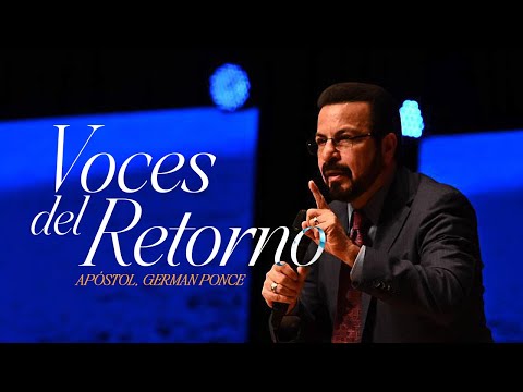 VOCES DEL RETORNO | APÓSTOL GERMAN PONCE | EBENEZER HONDURAS 