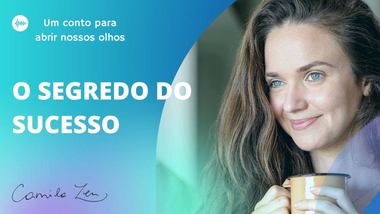 O SEGREDO DO SUCESSO ✨ Um conto que abre os nossos olhos | Camila Zen