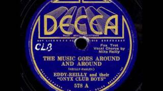 "The Music Goes Around and Around" - Eddy-Reilly and their "Onyx Club Boys" (1935)