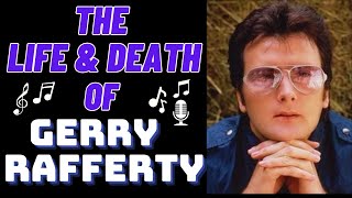 The Life &amp; Death of GERRY RAFFERTY