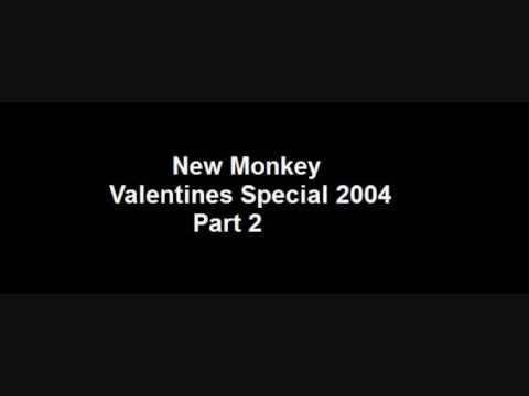New Monkey - Valentines Special 2004 - Part 2