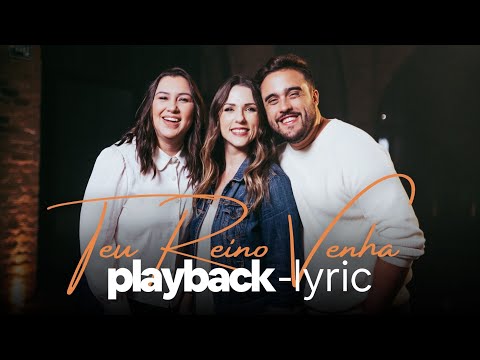 TEU REINO VENHA - Lyric Playback | O ENCONTRO