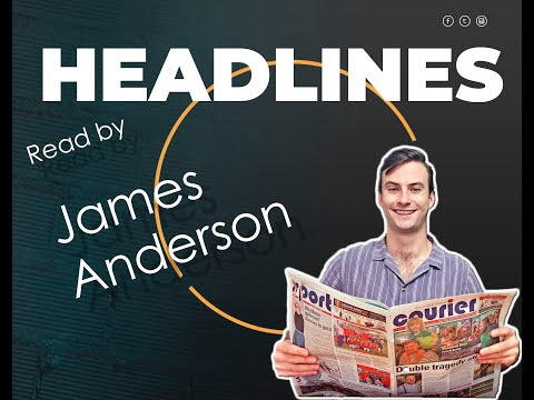 Journalist James Anderson takes you through this week’s headlines