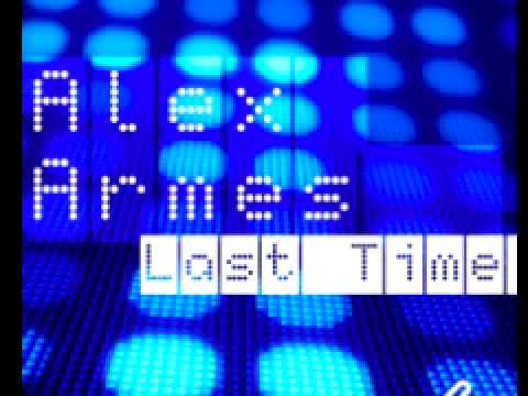 Alex Armes 'Last Time' (Alex Armes Remix)