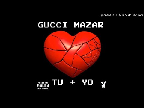 Gucci Mazar - TU + YO