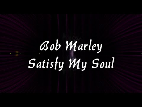 Bob Marley - Satisfy My Soul (Lyrics Video)