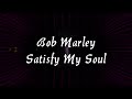 Bob Marley - Satisfy My Soul (Lyrics Video)