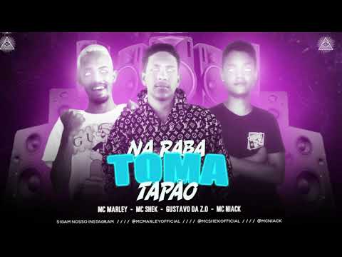 MC MARLEY, MC SHEK, GUSTAVO DA Z.O FEAT. MC NIACK - NA RABA TOMA TAPÃO (REMIX BREGA FUNK)