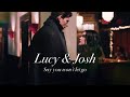 Lucy & Josh - Say you won’t let go