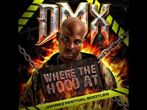 DMX - Where the Hood At (JOFIREZ FESTIVAL BOOTLEG)