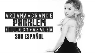 Ariana Grande &amp; Iggy Azalea - Problem ( Sub Español )