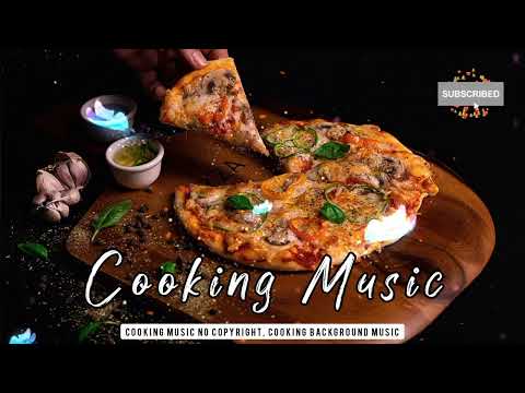 Cooking Music No Copyright | Relaxing Background Music for Cooking Videos
