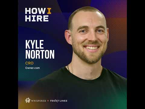 Whispered Hiring with Kyle Norton - CRO @ Owner.com