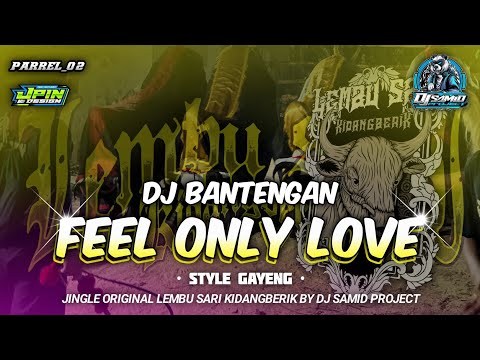 DJ BANTENGAN‼️FEEL ONLY LOVE (JINGLE LEMBU SARI KIDANGBERIK) BY @DJSAMIDPRJCTREALL