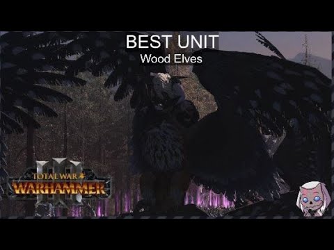 Best Unit - Wood Elves| Total War: WARHAMMER III