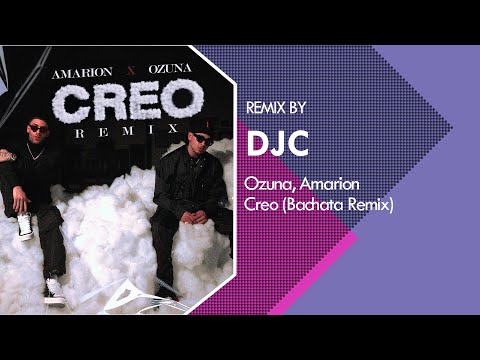 Ozuna x Amarion - Creo (Bachata Remix DJC)