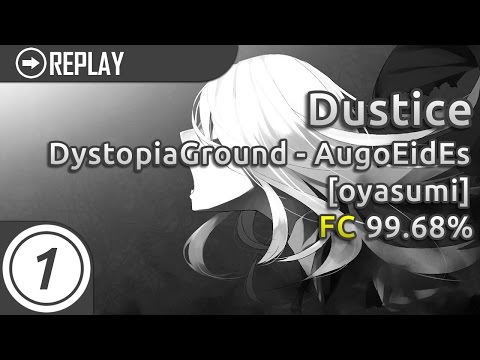 Dustice | DystopiaGround - AugoEidEs [oyasumi]  | 99.68%