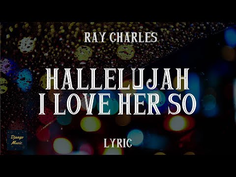 Hallelujah I Love Her So - Ray Charles (LYRICS) | Django Music