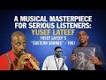 Why Eastern Sounds the Most Complete Jazz Album Ever? | Yusef Lateef