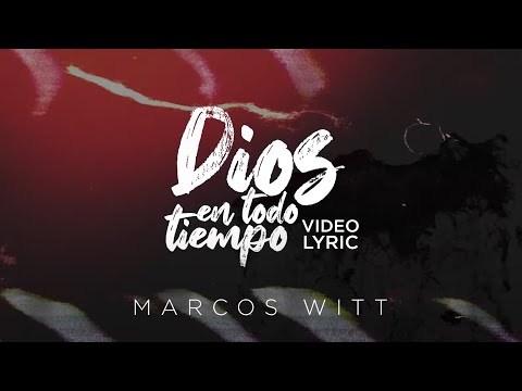 Dios en Todo Tiempo | Marcos Witt (Lyric Video)