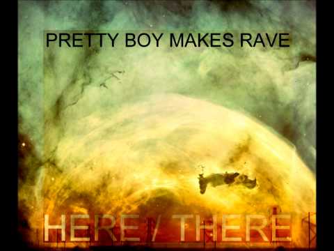 Pretty Boy Makes Rave - Here / There [After We Jump Remix]