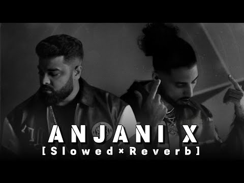 Anjani X-[Slowed+Reverb] | Ezu | B Young | @Sukoonwithslowed