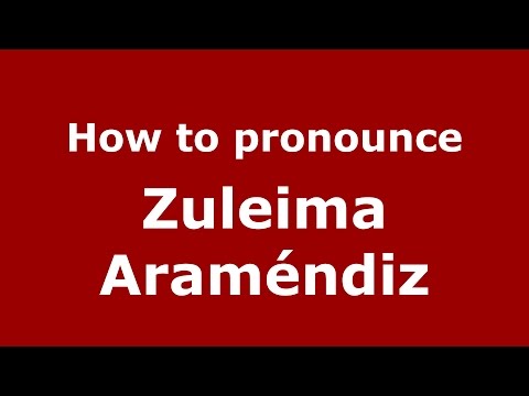 How to pronounce Zuleima Araméndiz (Colombian Spanish/Colombia)  - PronounceNames.com