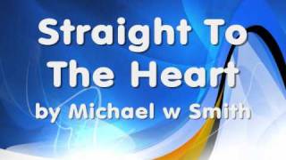 Straight To The Heart by Michael W Smith