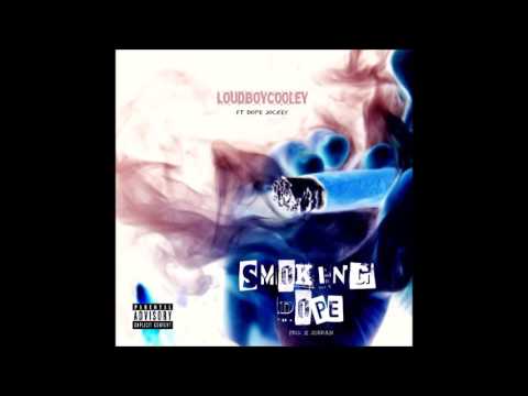 LoudBoyCooley -  Smoking Dope ft Dope Jockey