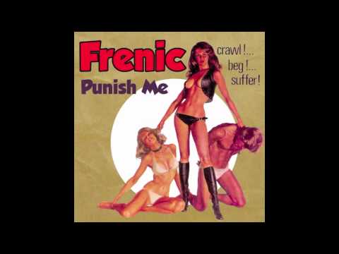 Frenic - Punish Me