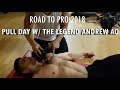 Road to Pro 2018 - Pull day w/ the Legend Andrew Ao