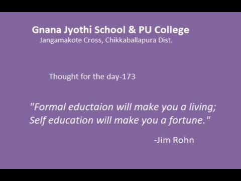 Thought for the day- 173:        "Formal education will make you a living; self-education will make