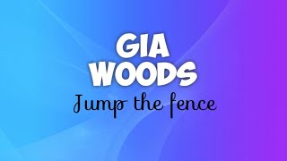 Gia woods - Jump the fence (lyrics)