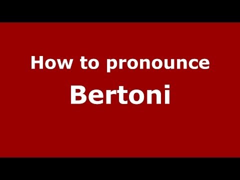 How to pronounce Bertoni