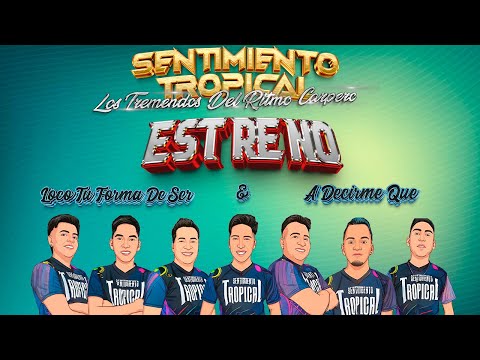 Loco Tu Forma de Ser & A decirme Que - SENTIMIENTO TROPICAL 2024