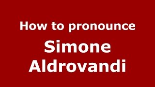 How to pronounce Simone Aldrovandi