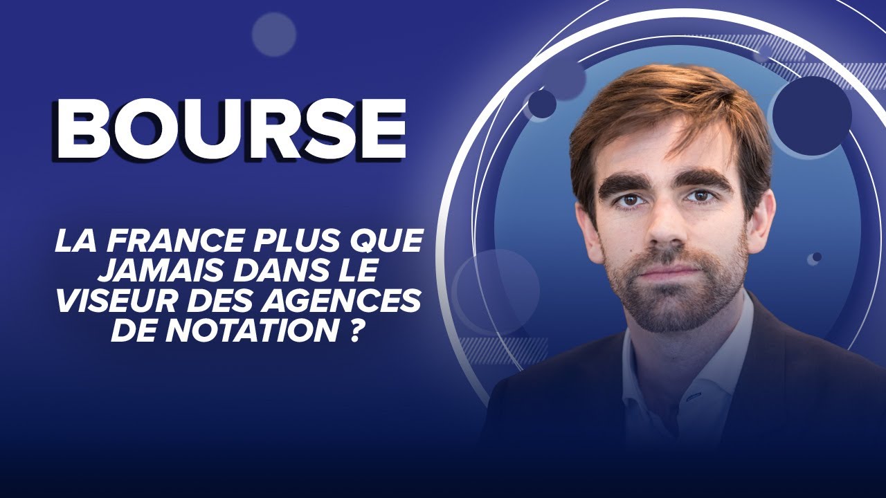La France plus que jamais dans le viseur des agences de notation ?