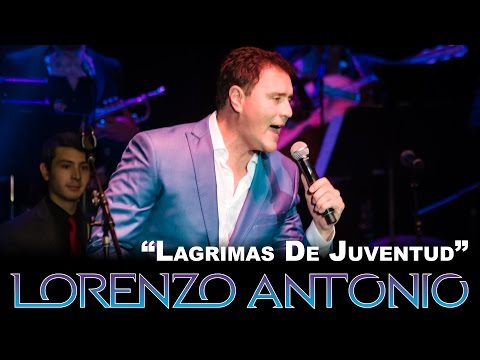 Lorenzo Antonio  - "Lagrimas De Juventud" (en vivo)
