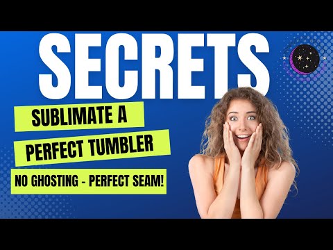 How To Sublimate Tumblers With No Ghosting And A...
