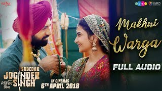 Makhni Warga (Full Audio) - Gippy Grewal, Raman Romana | Subedar Joginder Singh | New Love Song 2018