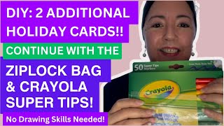 DIY: Create 2 Holiday Cards with The Ziplock bag and Crayola SuperTips!