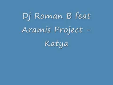 Dj Roman B feat Aramis Project - Katya