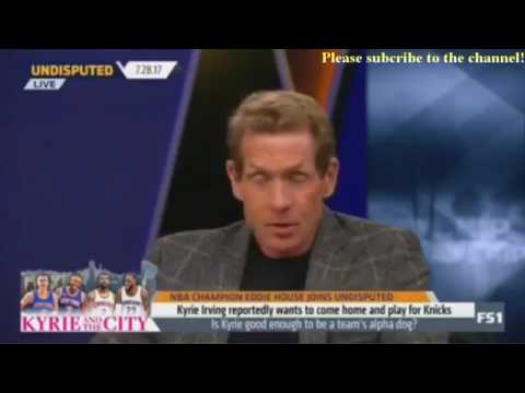 Skip and Shannon Undisputed Today 7/28/2017 - Eddie House joins about Kyrie Irving?