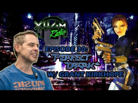 XVGM Radio Podcast - Episode 30: PERFECT DARK W/ GRANT KIRKHOPE