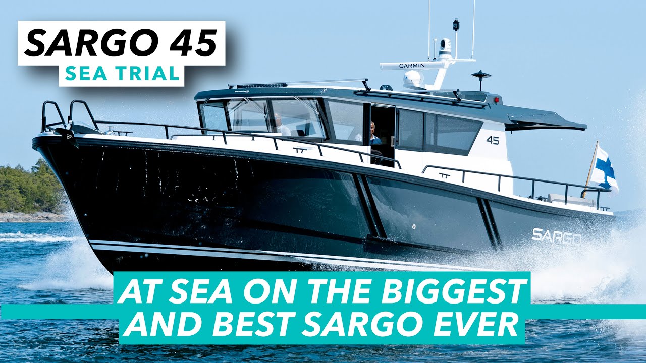 At sea on the biggest and best Sargo ever | Sargo 45 sea trial review