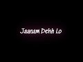 Janam Dekh Lo Mit Gayi Dooriyan Lyrics Black Screen Status