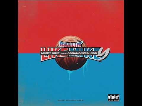 CosaNostra Kidd Ft. Mikey Nikey - Ballin' Like Mikey [Prod. By Dj Yung Rel & 48kHz]